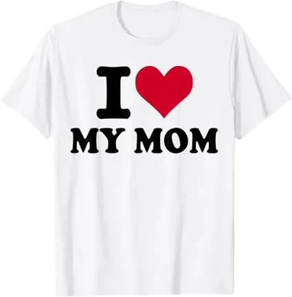 I Love My Mom T-Shirt